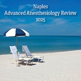 Naples Encore Advanced Anesthesiology Review 2025